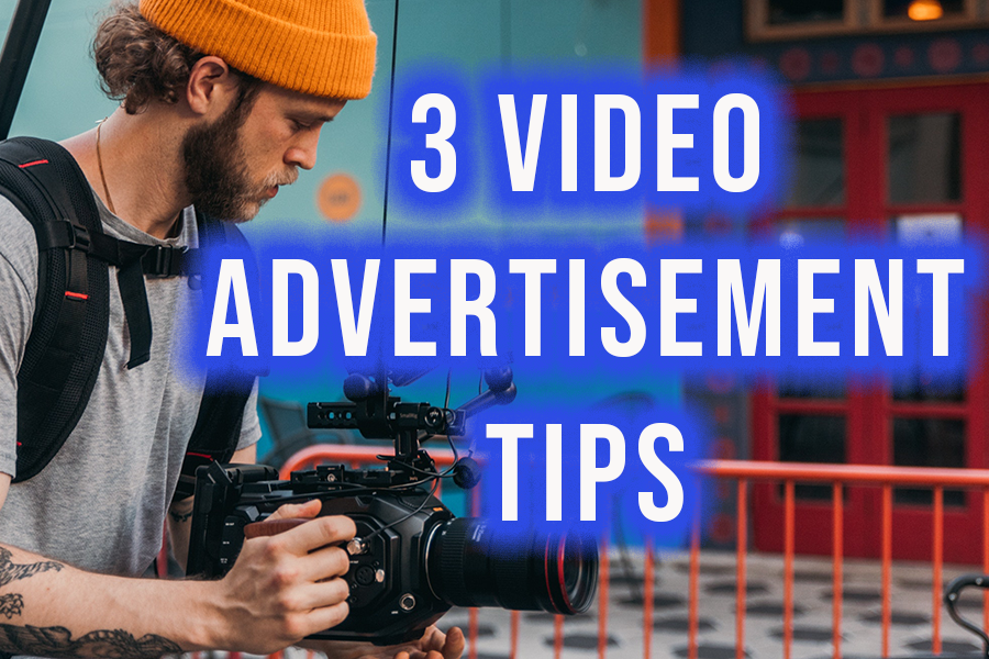 3 Simple Video Advertisement Tips to Increase Sales