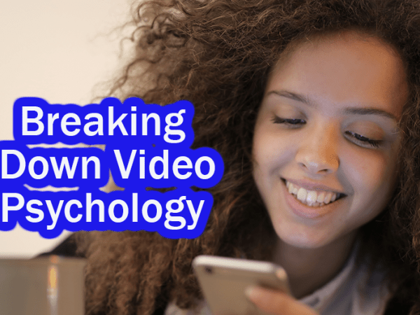 Breaking Video Marketing: 7 Psychological&nbsp;Insights
